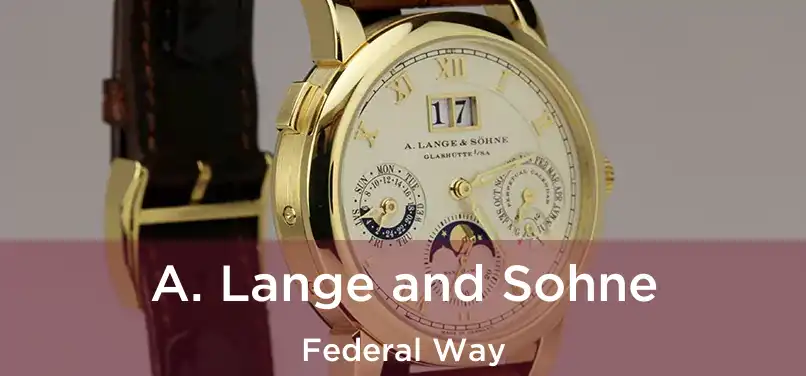 A. Lange and Sohne Federal Way