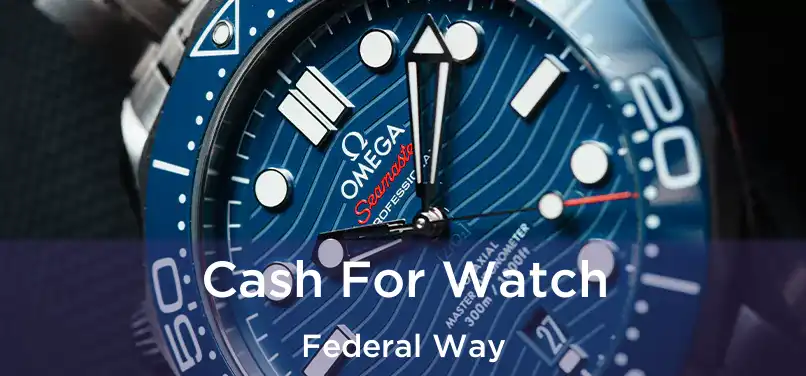 Cash For Watch Federal Way