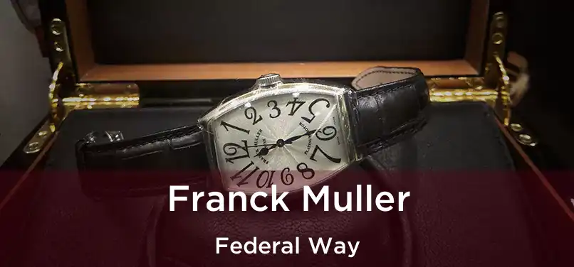 Franck Muller Federal Way