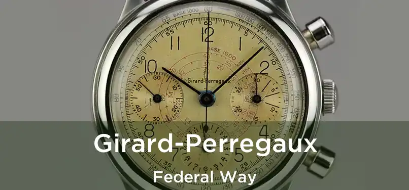 Girard-Perregaux Federal Way