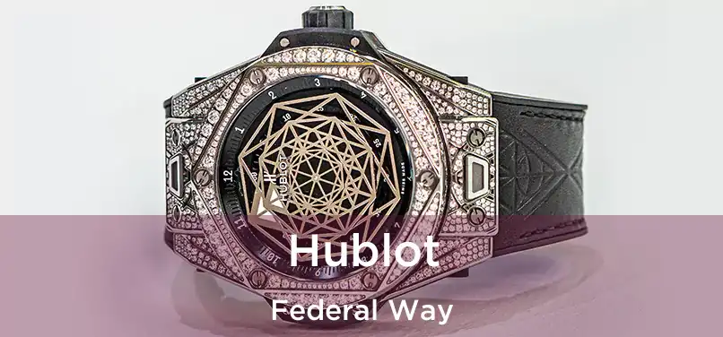 Hublot Federal Way