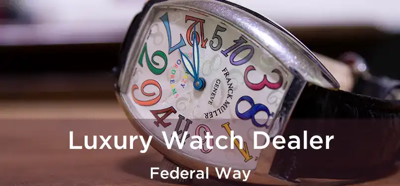 Luxury Watch Dealer Federal Way